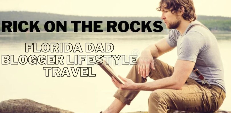 Rick on the Rocks Floride Papa Blogger Lifestyle Voyage